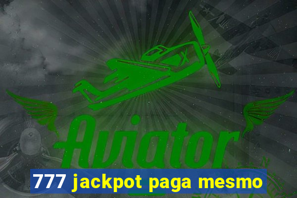 777 jackpot paga mesmo